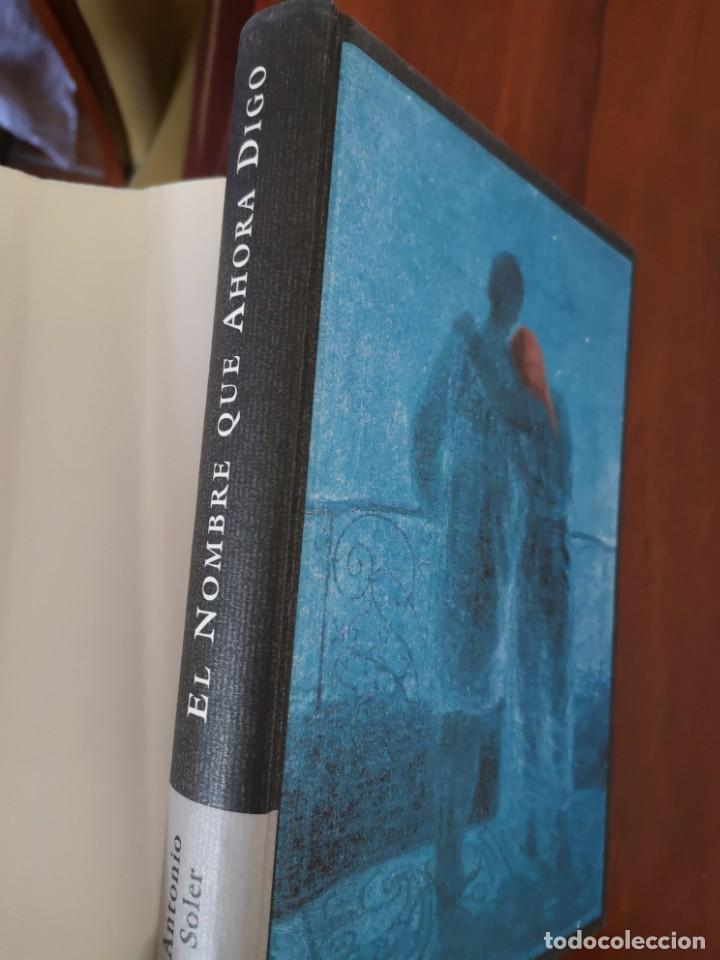 Libros: ANTONIO SOLER EL NOMBRE QUE AHORA DIGO PRIMERA EDICI&Oacute;N - Foto 1