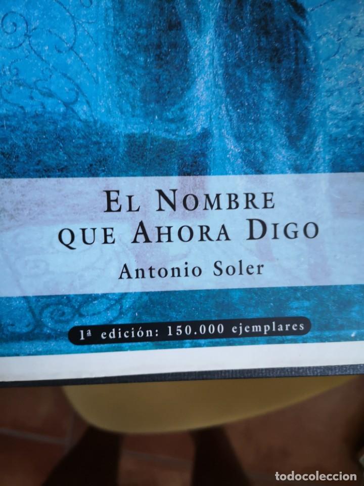 Libros: ANTONIO SOLER EL NOMBRE QUE AHORA DIGO PRIMERA EDICI&Oacute;N - Foto 3