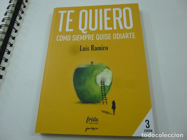 Libros: TE QUIERO COMO SIEMPRE QUISE ODIARTE - LUIS RAMIRO - N 9 - Foto 1