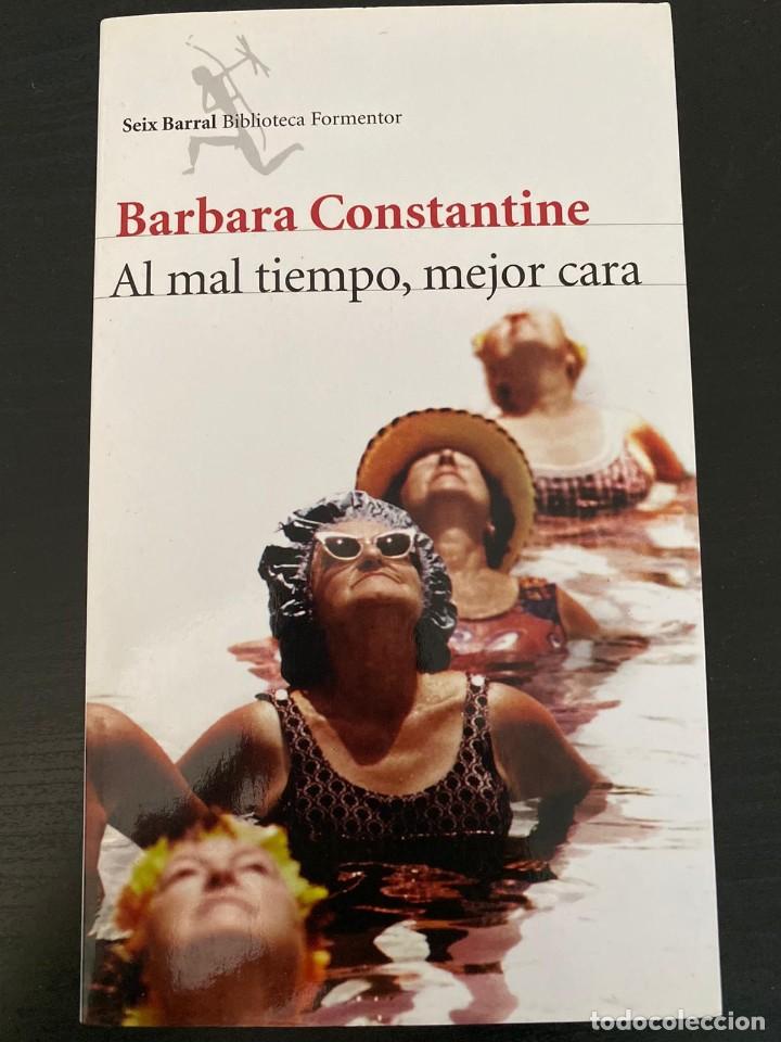 Libros: Al mal tiempo mejor cara. Barbara Constantine. Seix Barral. 2013. - Foto 1