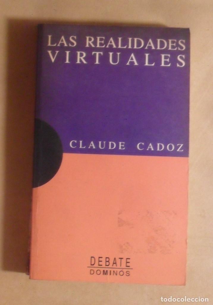Libros: LAS REALIDADES VIRTUALES - CLAUDE CADOZ - ED. DEBATE - 1995 - Foto 1