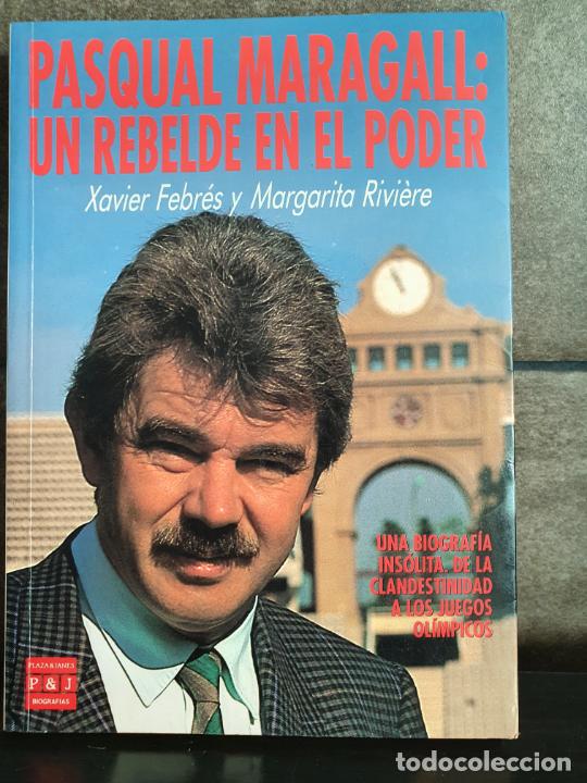 Libros: Pasqual Maragall: Un rebelde en el poder (Biografi?as y memorias). Xavier Febr&eacute;s. - Foto 1