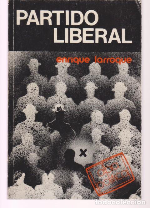 Libros: PARTIDO LIBERAL - ENRIQUE LARROQUE - Foto 1