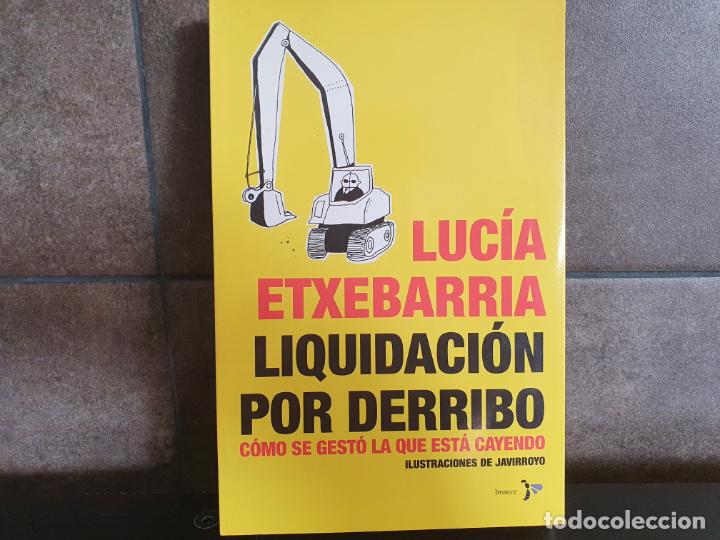 Libros: Liquidaci&oacute;n por derribo: C&oacute;mo se gest&oacute; la que est&aacute; cayendo Etxebarria, Luc&iacute;a