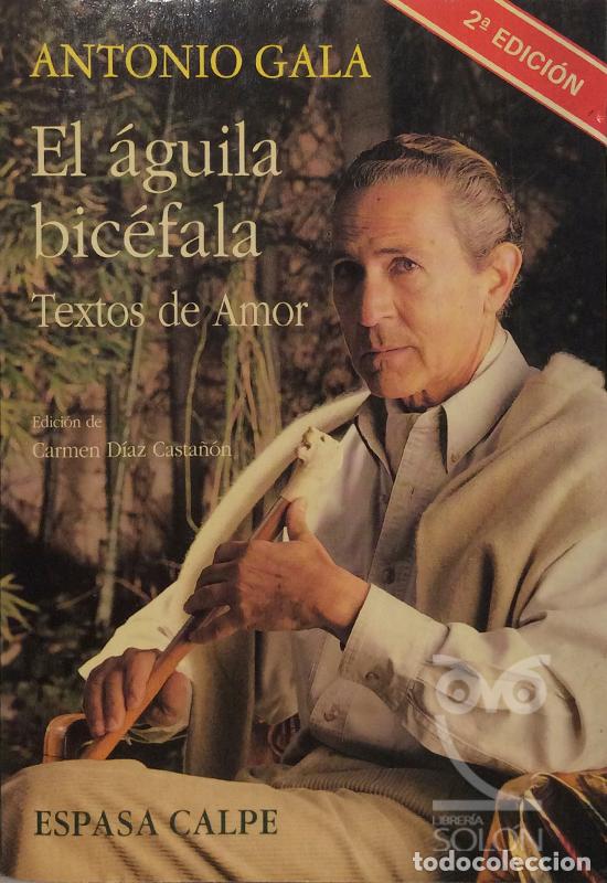 Libros: El &aacute;guila bic&eacute;fala. Textos de amor - Antonio Gala - Foto 1