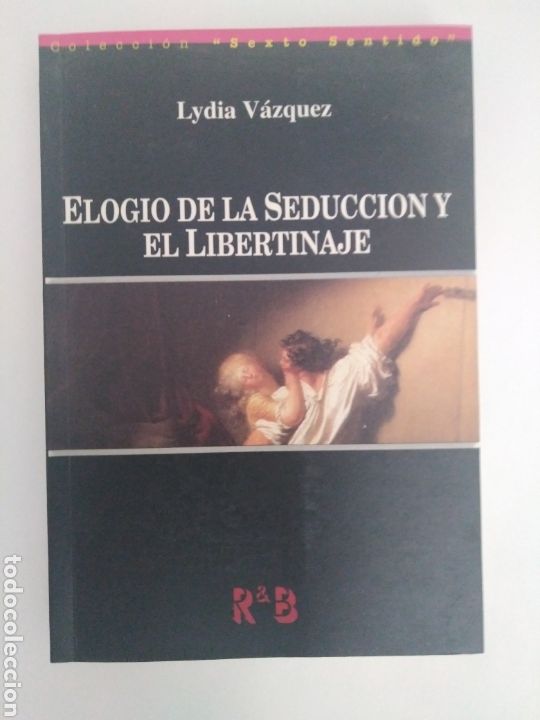 Libros: Elogio de la seducci&oacute;n y el libertinaje. Lydia V&aacute;zquez: - Foto 1
