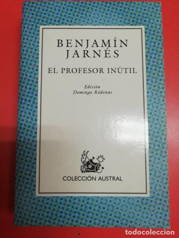 Libros: El profesor in&uacute;til. Benjam&iacute;n Jarn&eacute;s. Ed Austral 1999 - Foto 1