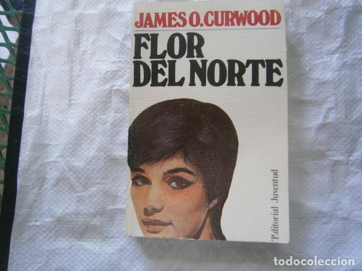 Libros: JAMESO O.CURWOOD. FLOR DEL NORTE - Foto 1