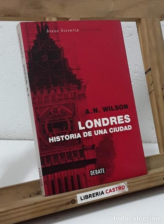 Libros: Londres. Historia de una ciudad - A. N. Wilson - Foto 1