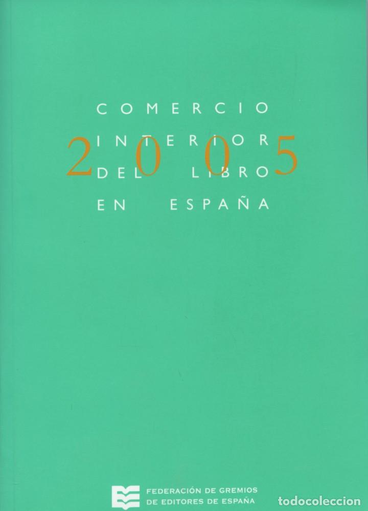 Libros: COMERCIO INTERIOR DEL LIBRO EN ESPA&Ntilde;A. 2005. Ed. Fed.Gremios de Editores de Espa&ntilde;a. Pp. 138 - Foto 1