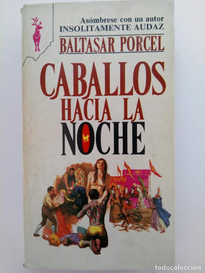 Libros: CABALLOS HACIA LA NOCHE - BALTASAR PORCEL - Foto 1
