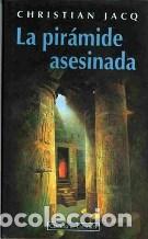 Libros: LA PIRAMIDE ASESINADA (EL JUEZ DE EGIPTO I) - CHRISTIAN JACQ - Foto 1