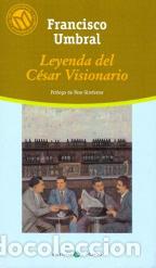 Libros: LEYENDA DEL CESAR VISIONARIO - FRANCISCO UMBRAL - Foto 1