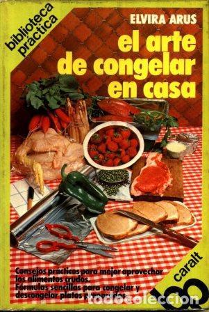 Libros: EL ARTE DE CONGELAR EN CASA - ELVIRA ARUS - Foto 1
