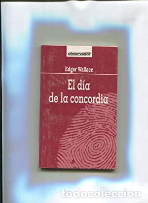 Libros: EL D&Iacute;A DE LA CONCORDIA - Wallace,Edgar - Foto 1