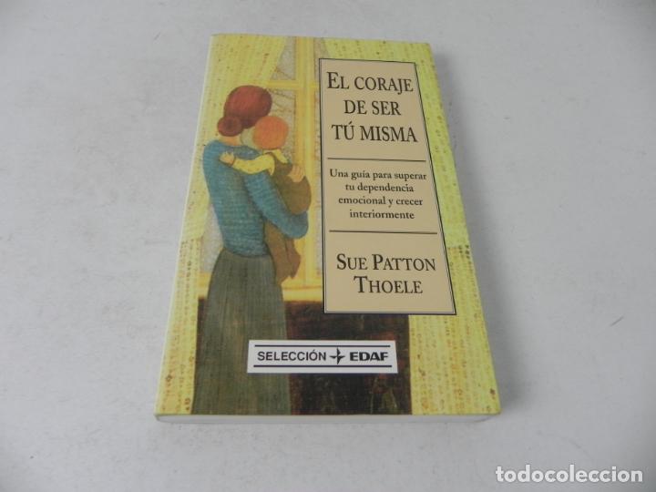 Libros: EL CORAJE DE SER T&Uacute; MISMA (SUE PATTON THOELE) EDAF-2000 - Foto 2