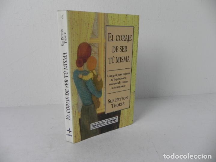 Libros: EL CORAJE DE SER T&Uacute; MISMA (SUE PATTON THOELE) EDAF-2000 - Foto 1