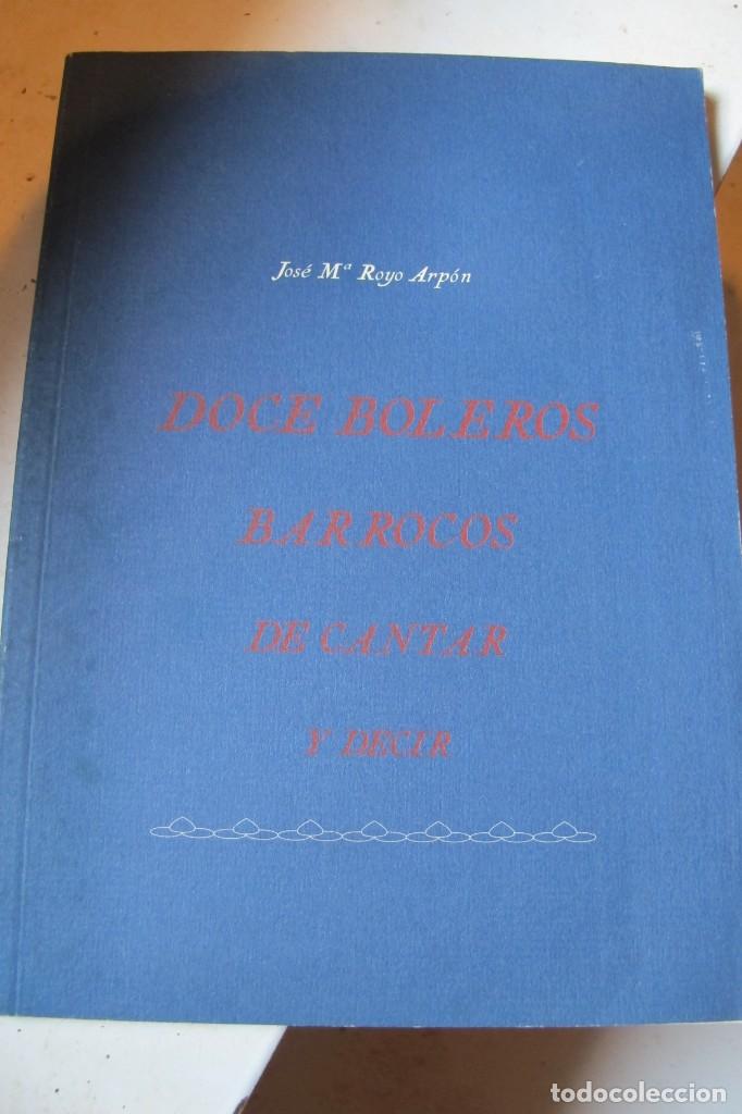 Libros: DOCE BOLEROS BARROCOS DE CANTAR Y DECIR. JOSE M&ordf; ROYO ARPON. 1995 POESIA.