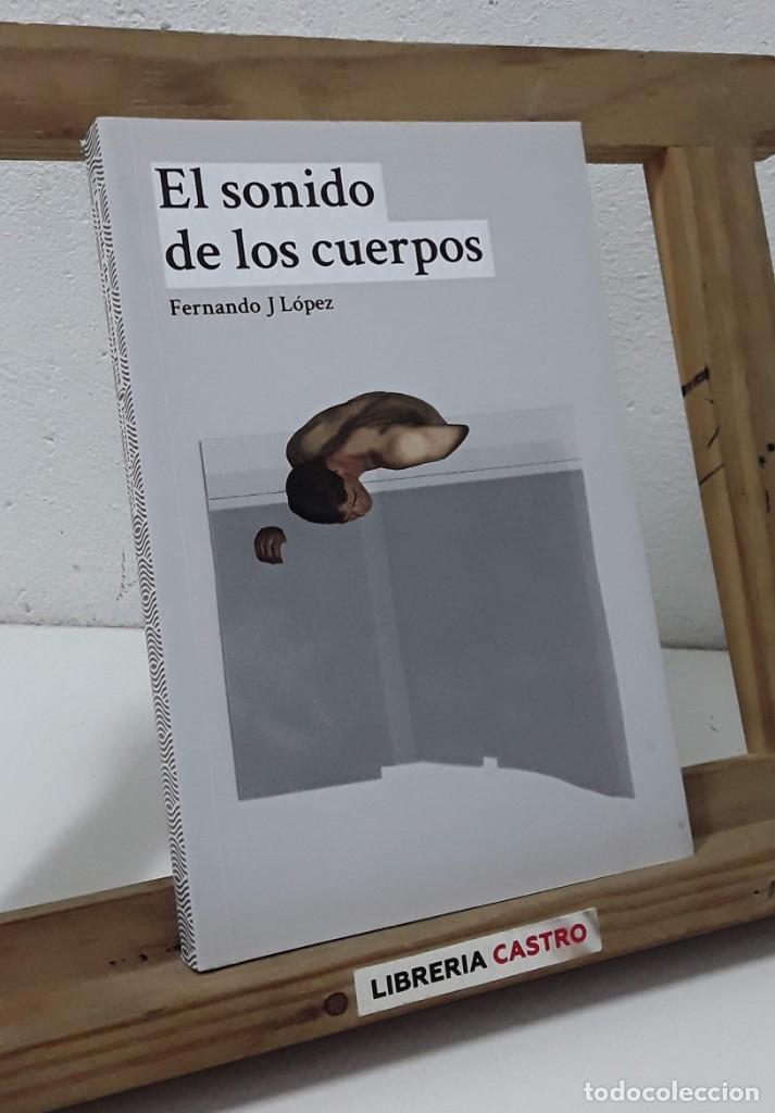 Libros: El sonido de los cuerpos - Fernando J L&oacute;pez - Foto 1