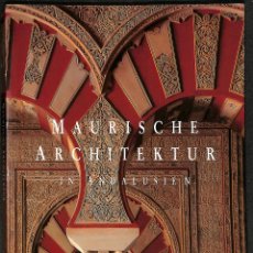 Libros: MAURISCHE ARCHITEKTUR IN ANDALUSIEN - MARIANNE BARRUCAND / ACHIM BEDNORZ