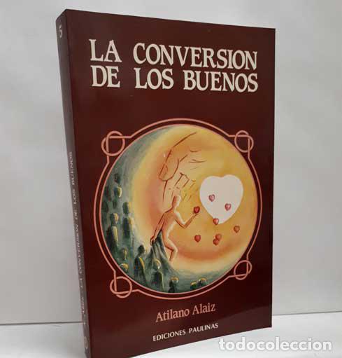 Libros: LA CONVERSI&Oacute;N DE LOS BUENOS - ALAIZ, ATILANO - Foto 1