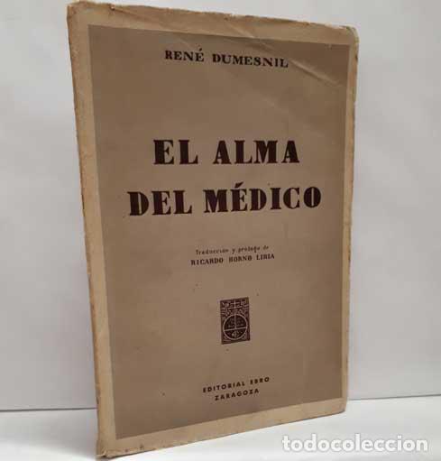 Libros: EL ALMA DEL M&Eacute;DICO - DUMESNIL, REN&Eacute; - Foto 1