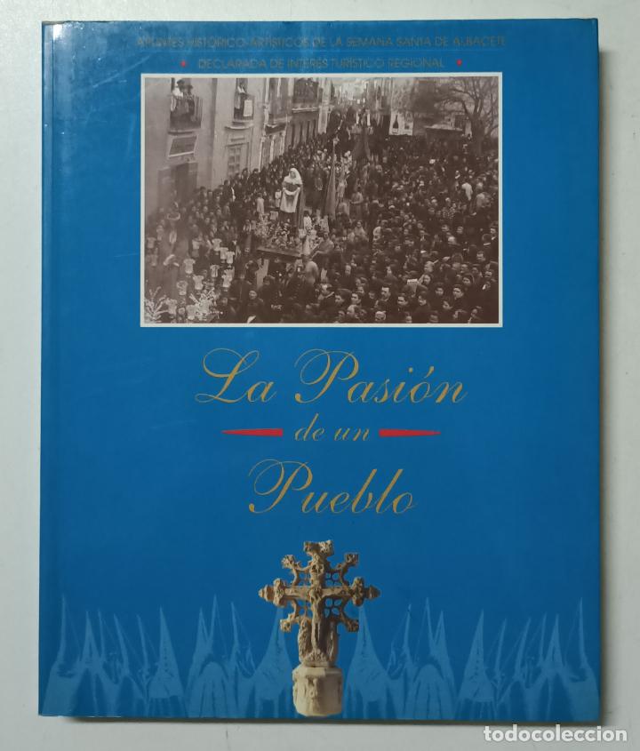 Libros: La pasi&oacute;n de un pueblo. Apuntes hist&oacute;rico-art&iacute;sticos de la Semana Santa de Albacete