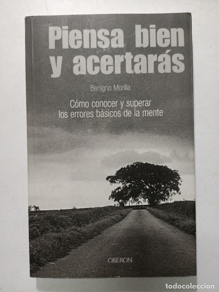 Libros: Piensa bien y acertar&aacute;s. C&oacute;mo conocer y superar los errores b&aacute;sicos de la mente / Benigno Morilla - Foto 1