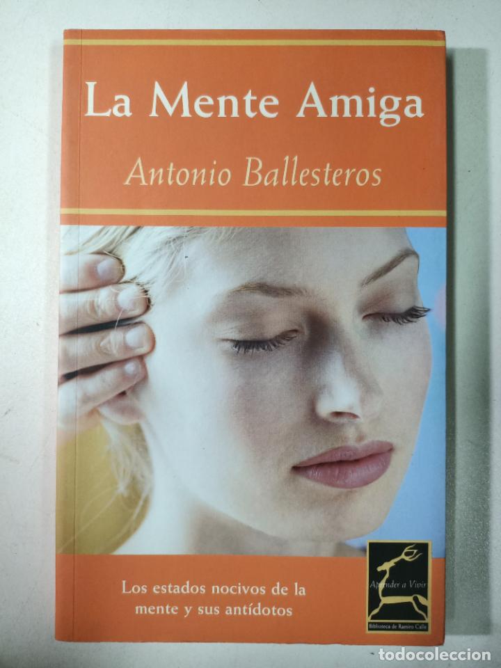 Libros: LA MENTE AMIGA (Aprender a Vivir) / Antonio Ballesteros - Foto 1