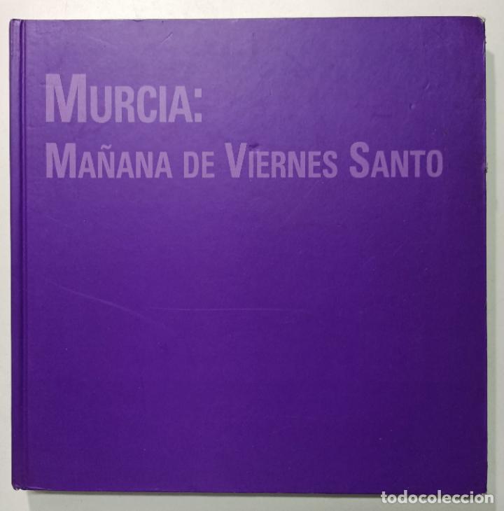 books: MURCIA MA&Ntilde;ANA DE VIERNES SANTO / Textos Francisco Javier D&iacute;ez de Revenga Torres