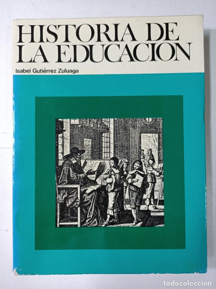 Libros: Historia de la educaci&oacute;n / Isabel Guti&eacute;rrez Zuluaga - Foto 1