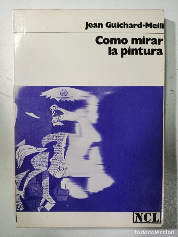 Libros: COMO MIRAR LA PINTURA / Jean Guichard-Meili - Foto 1