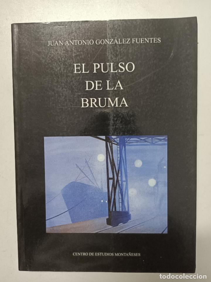 Libros: El pulso de la bruma / Juan Antonio Gonz&aacute;lez Fuentes - Foto 1