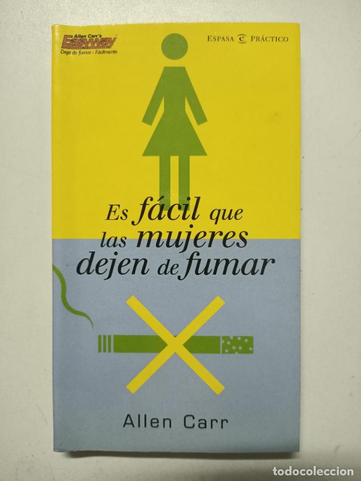 Libros: Es f&aacute;cil que las mujeres dejen de fumar (PRACTICOS ESPASA) / Allen Carr - Foto 1
