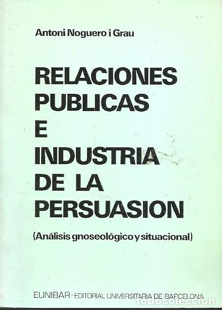 Libri di seconda mano: RELACIONES PUBLICAS E INDUSTRIA DE LA PERSUASION ANALISIS GNOSEOLOGICO Y SITUACIONAL ANTONI NOGUERO