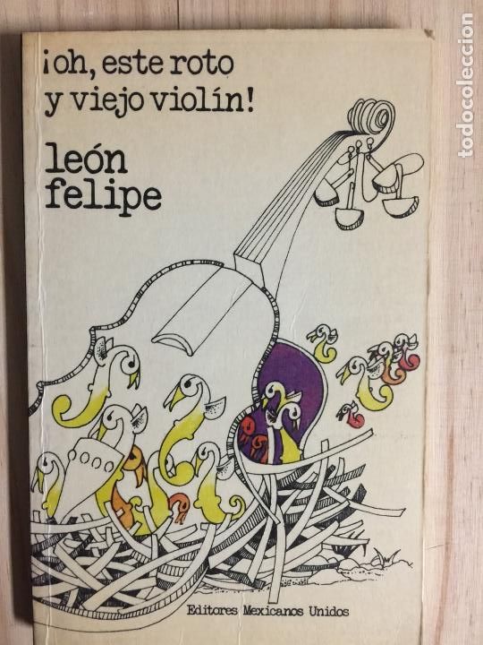 Libros: oh, este roto y viejo viol&iacute;n! - Le&oacute;n Felipe - Foto 1