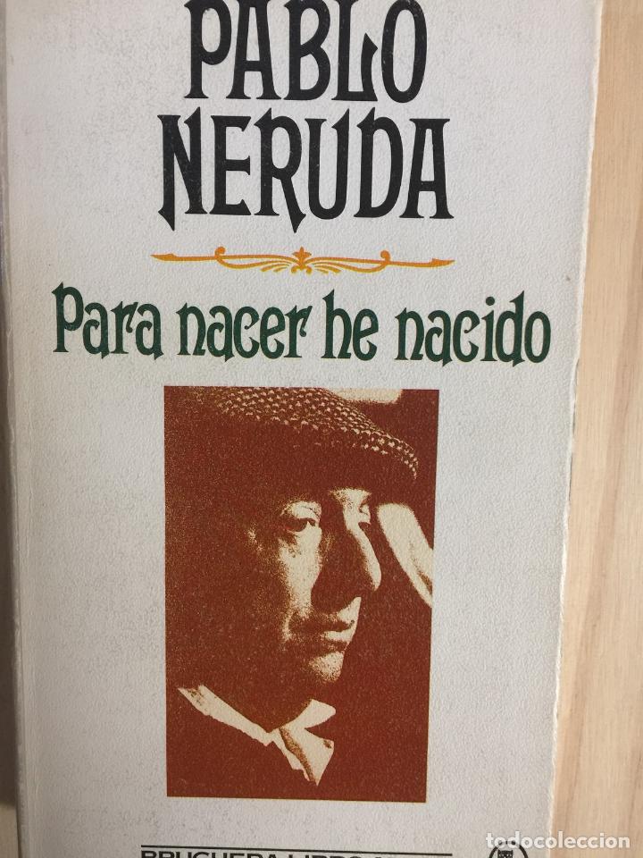 Libros: Para nacer he nacido - Pablo Neruda - Foto 1