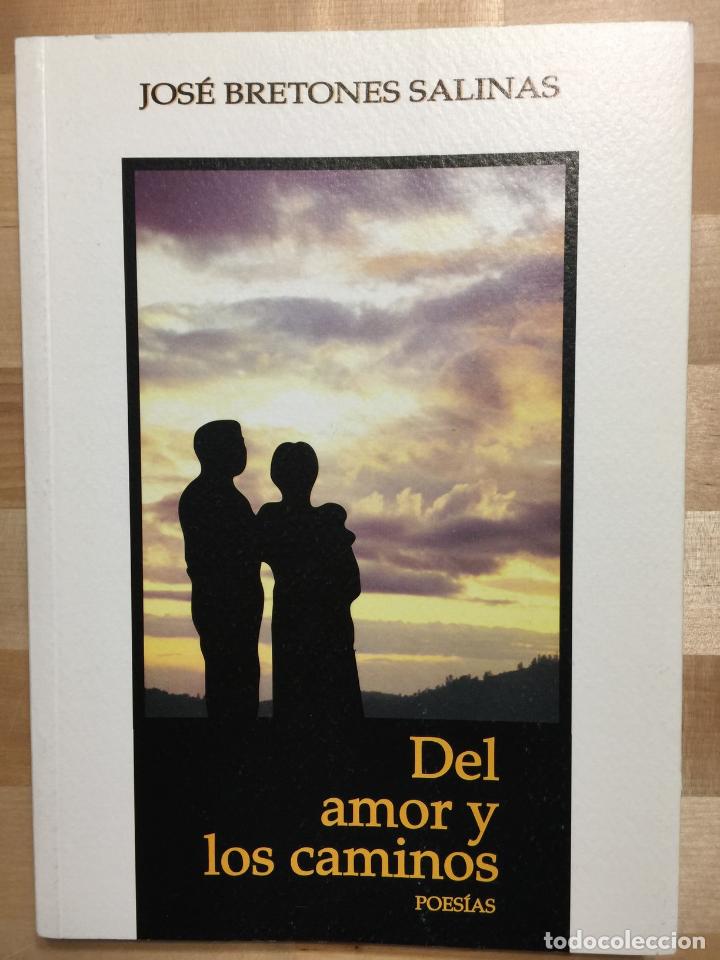 Libri di seconda mano: Del amor y los caminos - Jose Bretones Salinas