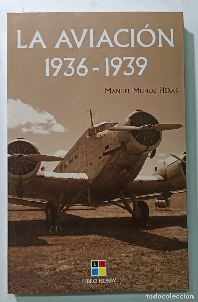 Libros: La aviaci&oacute;n 1936-1939 / Manuel Mu&ntilde;oz Heras - Foto 1