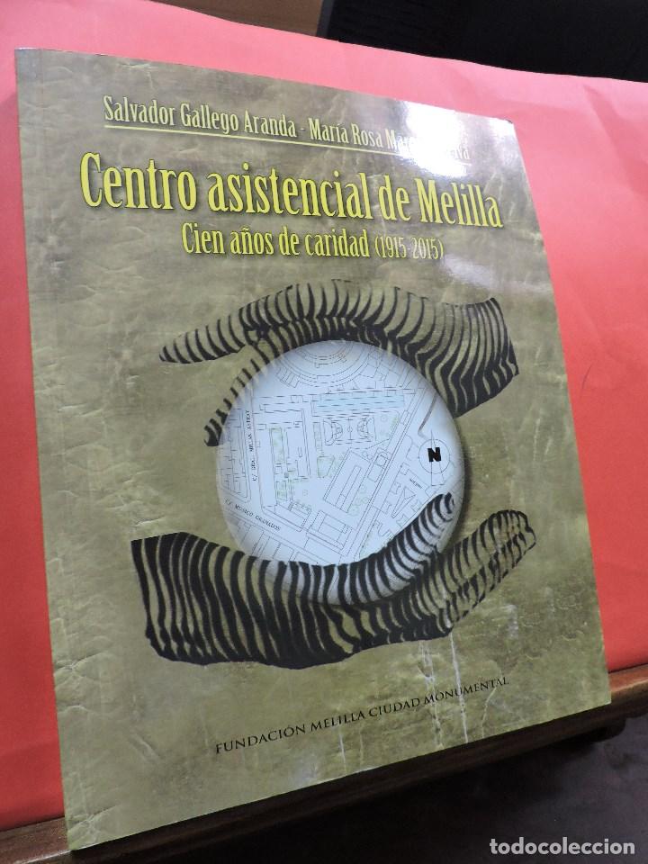 Libros: Centro asistencial de Melilla. Cien a&ntilde;os de caridad (1915-2015). GALLEGO ARANDA, S. & MARQU&Eacute;S, M&ordf; R.