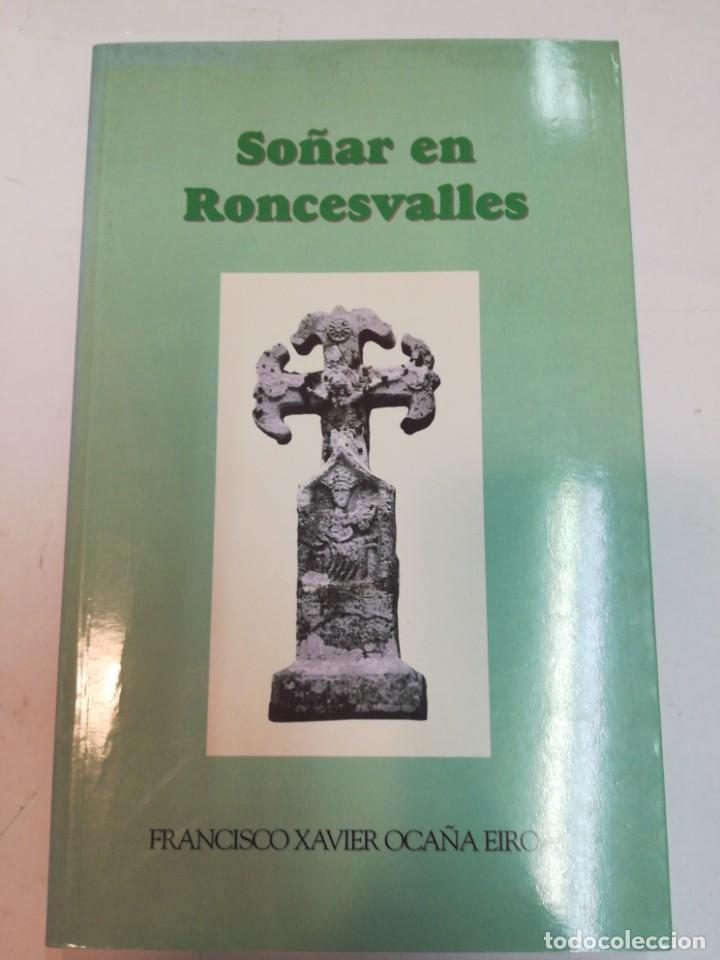 Libros: FRANCISCO XAVIER OCA&Ntilde;A EIROA So&ntilde;ar en Roncesvalles S485T - Foto 1