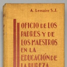 Libros: OFICIO DE LOS PADRES Y DE LOS MAESTROS EN LA EDUCACIÓN DE LA PUREZA - A. LEMAIRE, S. J.