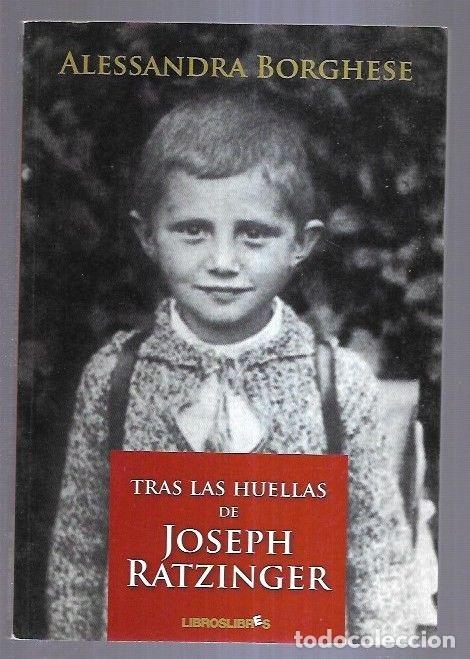 Libros: TRAS LAS HUELLAS DE JOSEPH RATZINGER - BORGHESE, ALESSANDRA - Foto 5