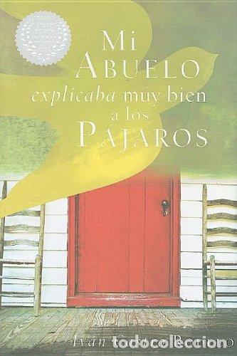 Libros: MI ABUELO EXPLICABA MUY BIEN A LOS P&Aacute;JAROS - Castro rodelo,Iv&aacute;n - Foto 1