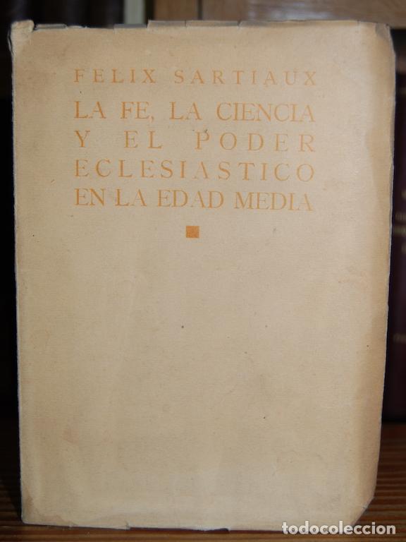 Libros: LA FE, LA CIENCIA Y EL PODER ECLESIASTICO EN LA EDAD MEDIA - SARTIAUX, F&eacute;lix - Foto 1