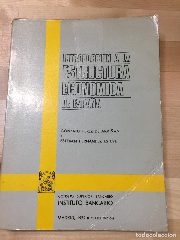 Libros: Introducci&oacute;n a la estructura economica de espa&ntilde;a - GONZALO P&Eacute;REZ DE ARMI&Ntilde;&Aacute;N Y ESTEBAN HERN&Aacute;NDEZ ESTE
