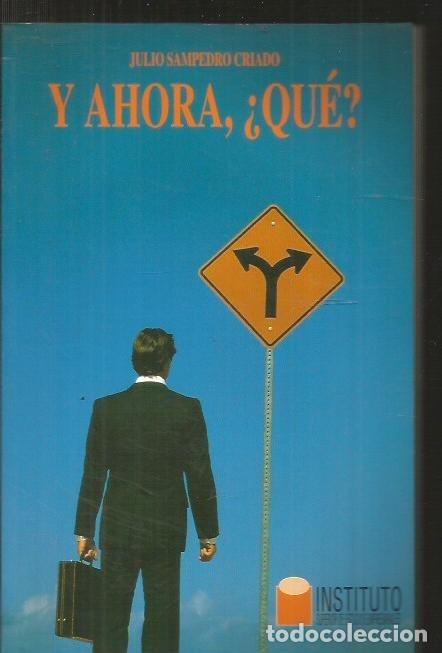 Libros: Y AHORA, &iquest;QUE? - SAMPEDRO CRIADO, JULIO - Foto 4
