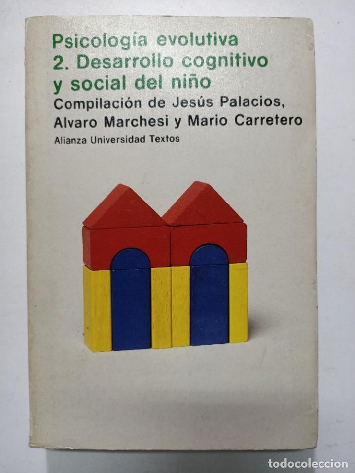 Libros: PSICOLOGIA EVOLUTIVA 2. DESARROLLO COGNITIVO Y SOCIAL DEL NI&Ntilde;O / Compilaci&oacute;n de Jes&uacute;s Palacios, Alva