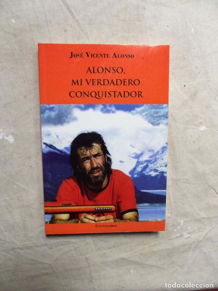 Libros: ALONSO,MI VERDADERO CONQUISTADOR DE JOSE VICENTE ALONSO