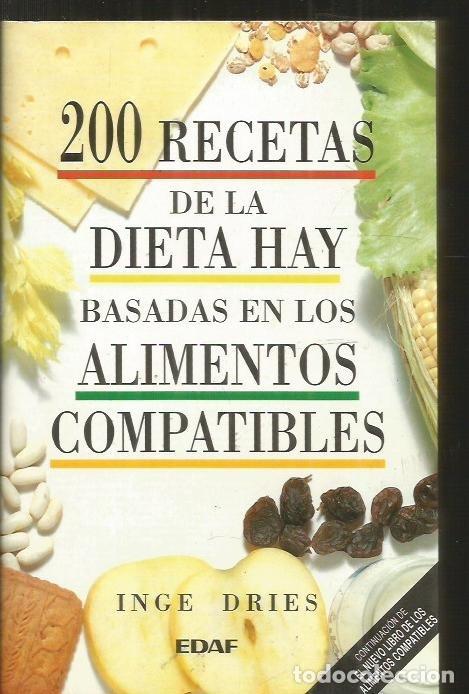 Libros: 200 RECETAS DE LA DIETA HAY BASADAS EN LOS ALIMENTOS COMPATIBLES - DRIES, INGE - Foto 1